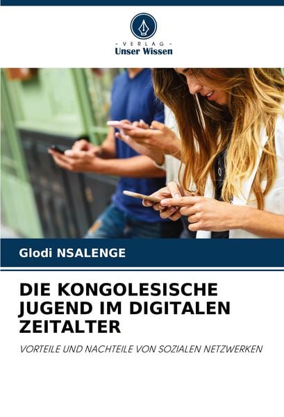 Die Kongolesische Jugend im Digitalen Zeitalter, Taschenbuch von Glodi Nsalenge, Verlag Unser Wissen, 9786208174392