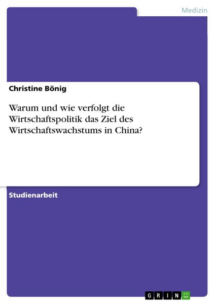 Produktbild: Warum und wie verfolgt die Wirtschaftspolitik das Ziel des Wirtschaftswachstums in China?