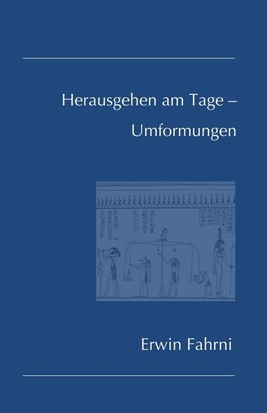 Herausgehen am Tage – Umformungen, Taschenbuch von Erwin Fahrni, Tredition, 9783347282711