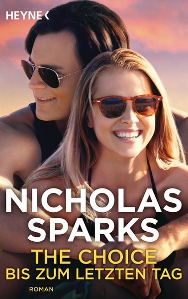 The Choice - Bis zum letzten Tag, Taschenbuch von Nicholas Sparks, Heyne