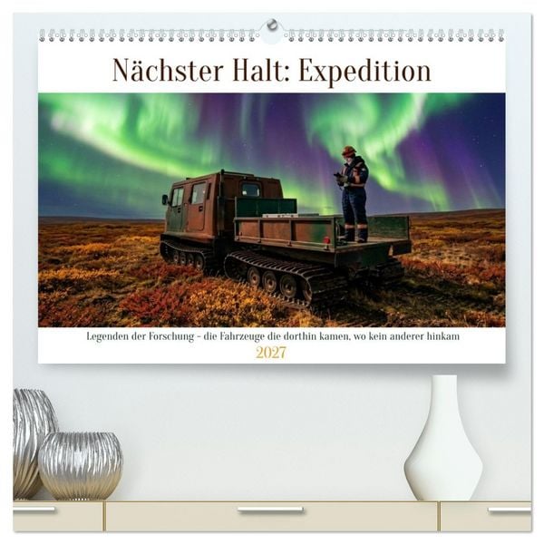 Produktbild: N&auml;chster Halt: Expedition (hochwertiger Premium Wandkalender 2027 DIN A2 quer), Kunstdruck in Hochglanz