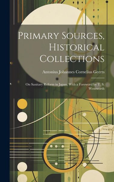 Produktbild: Primary Sources, Historical Collections: On Sanitary Reform in Japan, With a Foreword by T. S. Wentworth