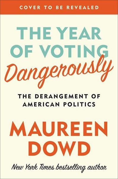 Produktbild: Dowd, M: The Year of Voting Dangerously
