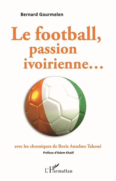 Produktbild: Le football, passion ivoirienne...avec les chroniques de Boris Anselme Takoue