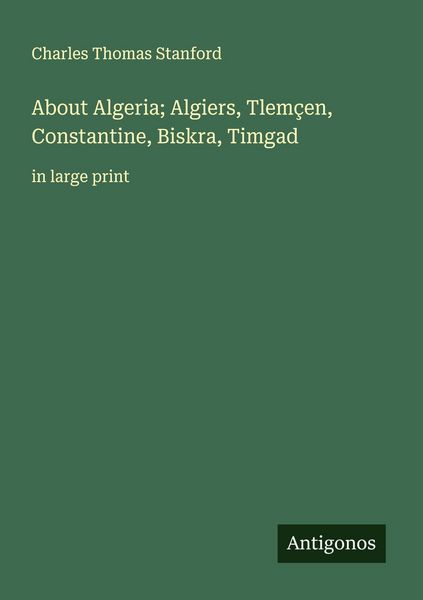 Produktbild: About Algeria; Algiers, Tlem&ccedil;en, Constantine, Biskra, Timgad
