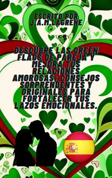 Produktbild: Descubre las Green Flags de Pareja y Mejora tus Relaciones Amorosas: Consejos Sorprendentes y Originales para Fortalecer tus Lazos Emocionales.