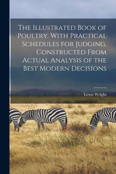 Produktbild: The Illustrated Book of Poultry. With Practical Schedules for Judging. Constructed From Actual Analysis of the Best Modern Decisions