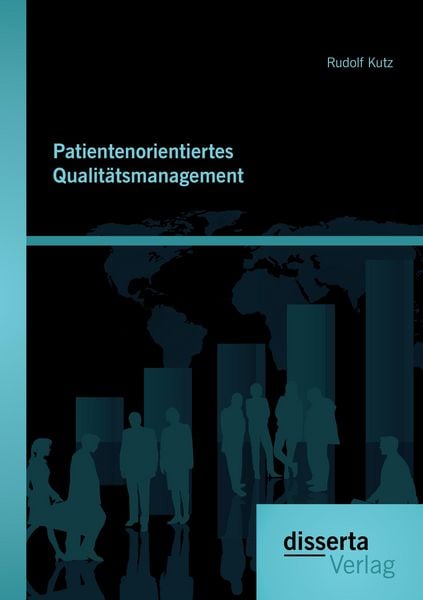 Patientenorientiertes Qualitätsmanagement, Taschenbuch von Rudolf Kutz, Disserta Verlag, 9783954256266