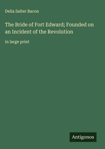 Produktbild: The Bride of Fort Edward; Founded on an Incident of the Revolution