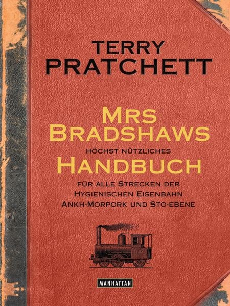 Produktbild: Mrs Bradshaws h&ouml;chst n&uuml;tzliches Handbuch f&uuml;r alle Strecken der Hygienischen Eisenbahn Ankh-Morpork und Sto-Ebene