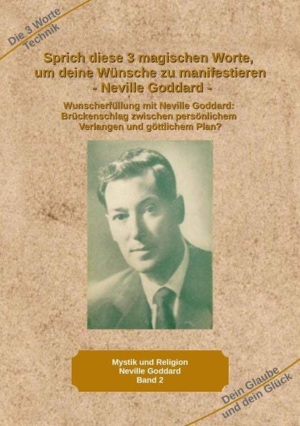 Produktbild: Sprich diese 3 magischen Worte, um deine W&uuml;nsche zu manifestieren - Neville Goddard