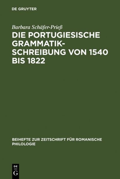 Produktbild: Die portugiesische Grammatikschreibung von 1540 bis 1822