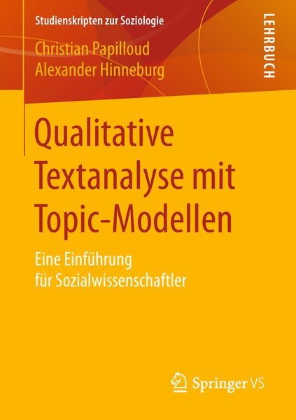 Qualitative Textanalyse mit Topic-Modellen, Taschenbuch von Christian Papilloud , Alexander Hinneburg, Springer Fachmedien Wiesbaden GmbH,
