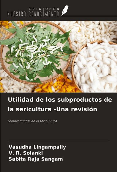 Produktbild: Utilidad de los subproductos de la sericultura -Una revisi&oacute;n