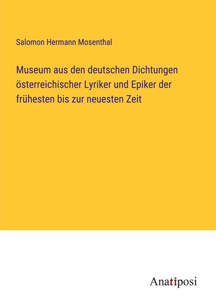 Museum aus den deutschen Dichtungen österreichischer Lyriker und Epiker der frühesten bis zur neuesten Zeit, Taschenbuch von Salomon Hermann