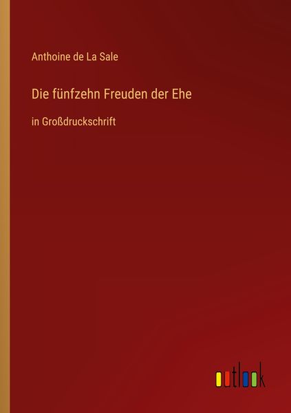 Die fünfzehn Freuden der Ehe, Taschenbuch von Anthoine de La Sale, Outlook, 9783368288327