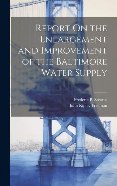 Produktbild: Report On the Enlargement and Improvement of the Baltimore Water Supply