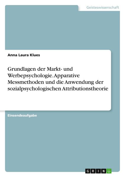 Produktbild: Grundlagen der Markt- und Werbepsychologie. Apparative Messmethoden und die Anwendung der sozialpsychologischen Attributionstheorie