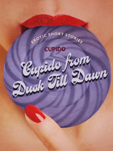 Produktbild: Cupido from Dusk Till Dawn: A Collection of the Best Erotic Short Stories