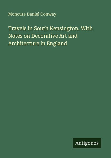 Produktbild: Travels in South Kensington. With Notes on Decorative Art and Architecture in England