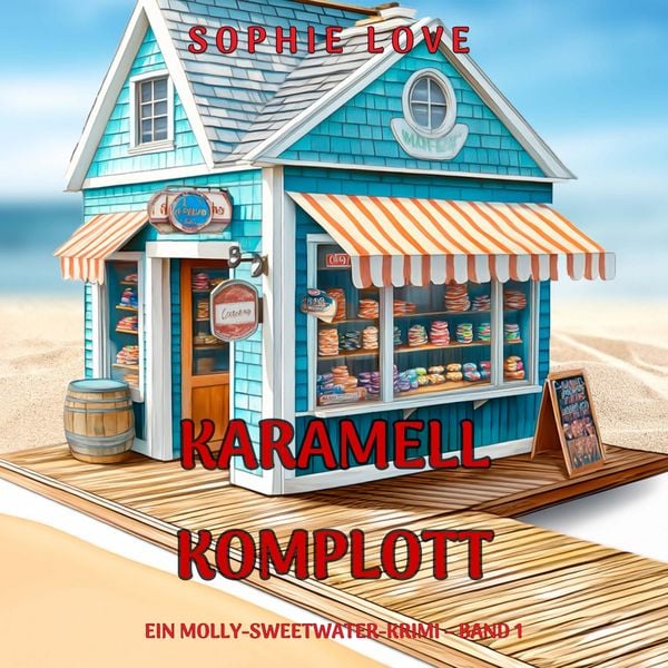 Produktbild: Karamell-Komplott (Ein Molly-Sweetwater-Krimi &ndash; Band 1)