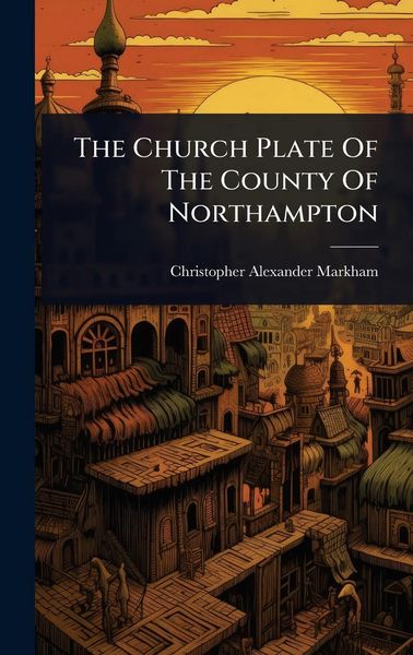 Produktbild: The Church Plate Of The County Of Northampton