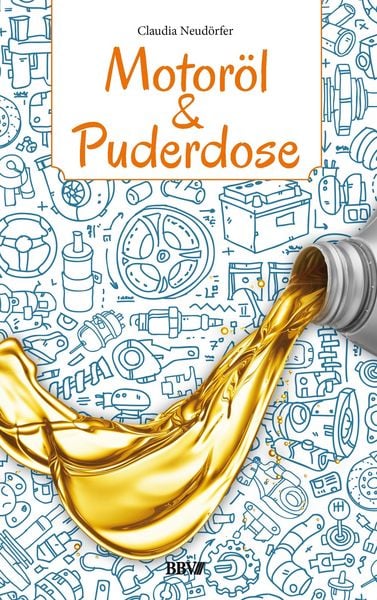 Motoröl & Puderdose, Taschenbuch von Claudia Neudörfer, BadnerBuch-Verlag, 9783944635071