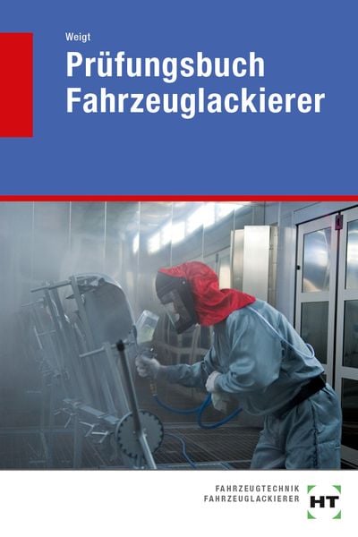 Prüfungsbuch Fahrzeuglackierer, Taschenbuch von Joachim Weigt, Verlag Handwerk und Technik, 9783582036209