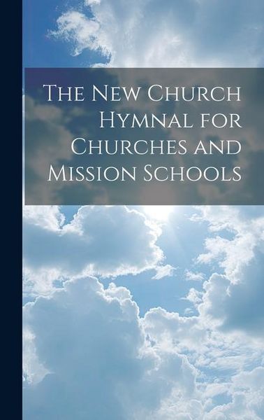Produktbild: The New Church Hymnal for Churches and Mission Schools