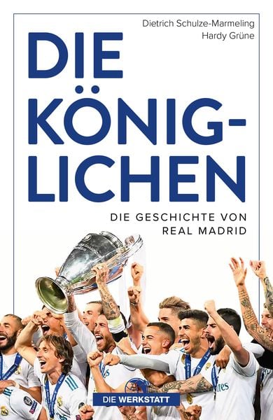 Die Königlichen, Gebundene Ausgabe von Dietrich Schulze-Marmeling , Hardy Grüne, Die Werkstatt, 9783730706565