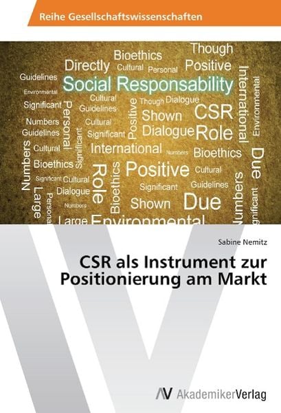 Nemitz, S: CSR als Instrument zur Positionierung am Markt, Taschenbuch von Sabine Nemitz, AV Akademikerverlag, 9783639641141