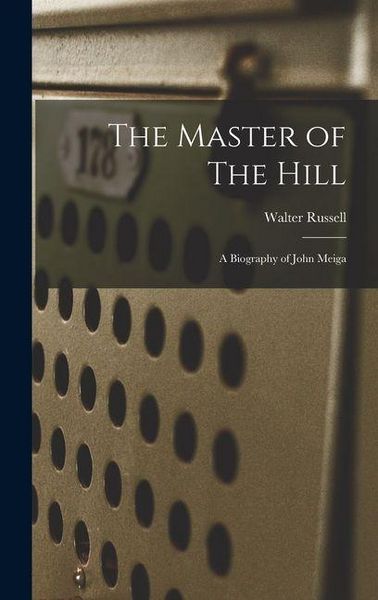 Produktbild: The Master of The Hill: A Biography of John Meiga