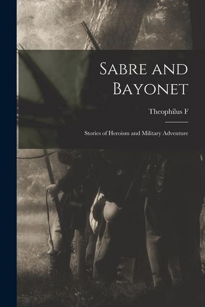 Produktbild: Sabre and Bayonet; Stories of Heroism and Military Adventure