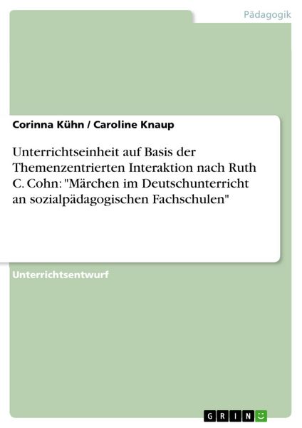 Produktbild: Unterrichtseinheit auf Basis der Themenzentrierten Interaktion nach Ruth C. Cohn: "M&auml;rchen im Deutschunterricht an sozialp&auml;dagogischen Fachschulen"