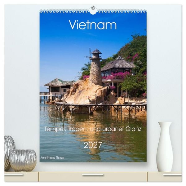 Produktbild: Vietnam - Natur,Tempel, Tropen, und urbaner Glanz (hochwertiger Premium Wandkalender 2027 DIN A2 hoch), Kunstdruck in Hochglanz