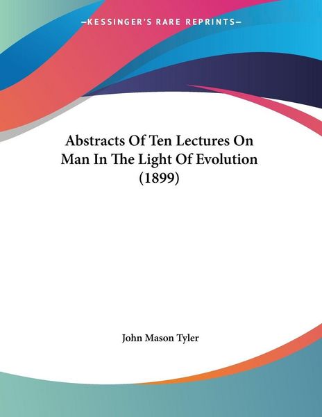 Produktbild: Abstracts Of Ten Lectures On Man In The Light Of Evolution (1899)