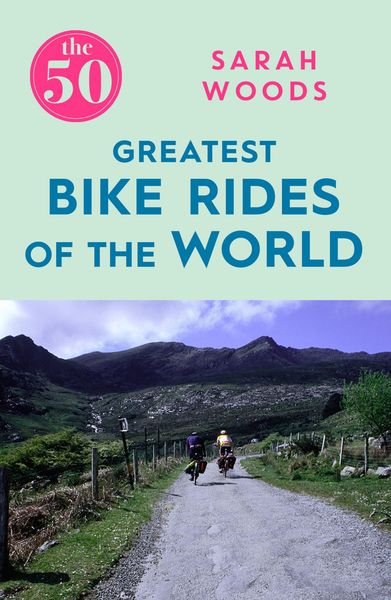 Produktbild: The 50 Greatest Bike Rides of the World The 50 Greatest Bike Rides of the World