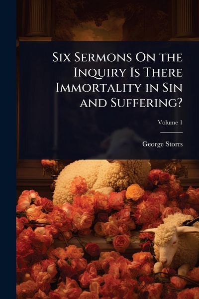 Produktbild: Six Sermons On the Inquiry Is There Immortality in Sin and Suffering?