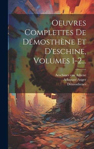 Produktbild: Oeuvres Complettes De D&eacute;mosth&egrave;ne Et D'eschine, Volumes 1-2...