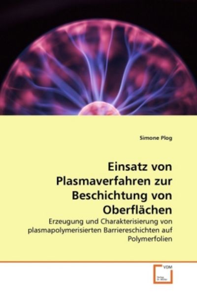 Plog, S: Einsatz von Plasmaverfahren zur Beschichtung von Ob, Taschenbuch von Simone Plog, VDM, 9783639322255