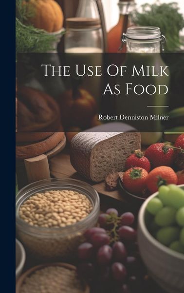 Produktbild: The Use Of Milk As Food