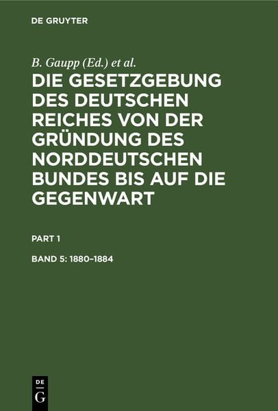 Produktbild: Die Gesetzgebung des Deutschen Reiches von der Gr&uuml;ndung des Norddeutschen... / 1880&ndash;1884