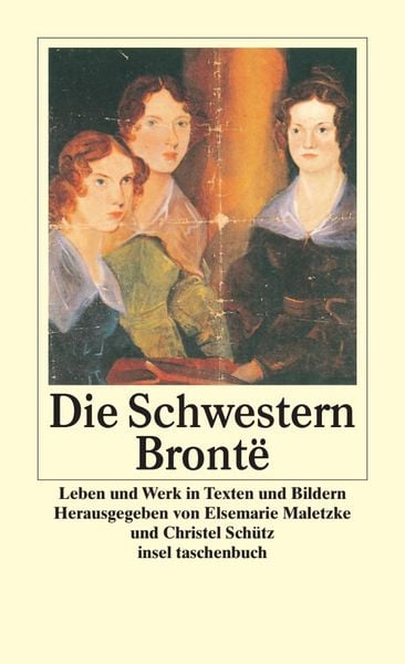 Die Schwestern Brontë, Taschenbuch von Elsemarie Maletzke , Christel Schütz, Insel, 9783458349839