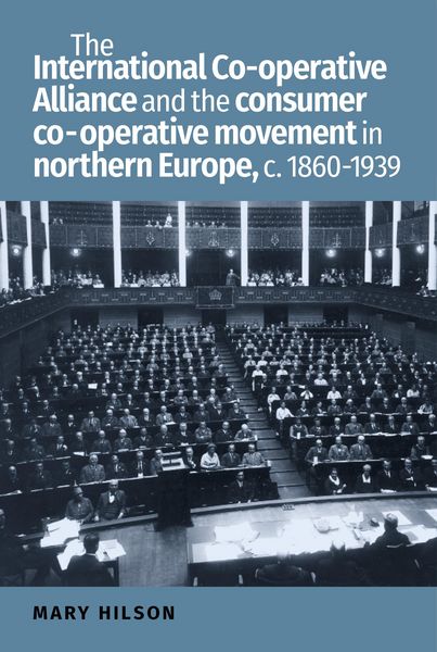 Produktbild: The International Co-operative Alliance and the consumer co-operative movement in northern Europe, c. 1860-1939