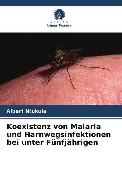 Koexistenz von Malaria und Harnwegsinfektionen bei unter Fünfjährigen, Taschenbuch von Albert Ntukula, Verlag Unser Wissen, 9786205590065