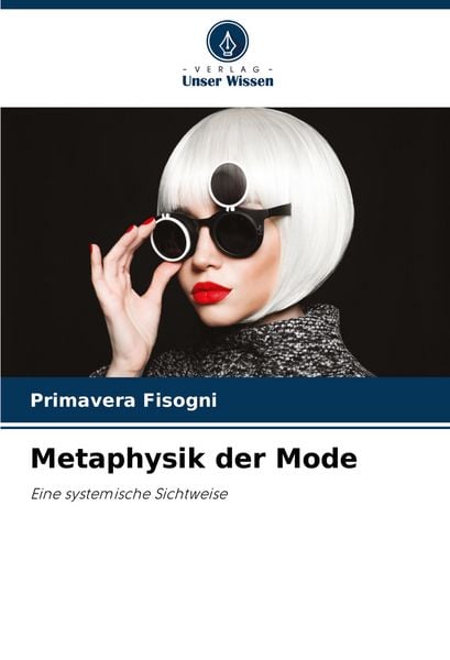 Metaphysik der Mode, Taschenbuch von Primavera Fisogni, Verlag Unser Wissen, 9786207237999