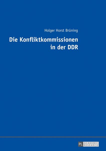 Die Konfliktkommissionen in der DDR, Taschenbuch von Holger Horst Brüning, Peter Lang GmbH, Internationaler Verlag der Wissenschaften, 9783631679210