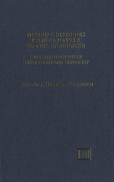 Produktbild: Imperial Histories from Alfonso X to Inca Garcilaso: Revisionist Myths of Reconquest and Conquest