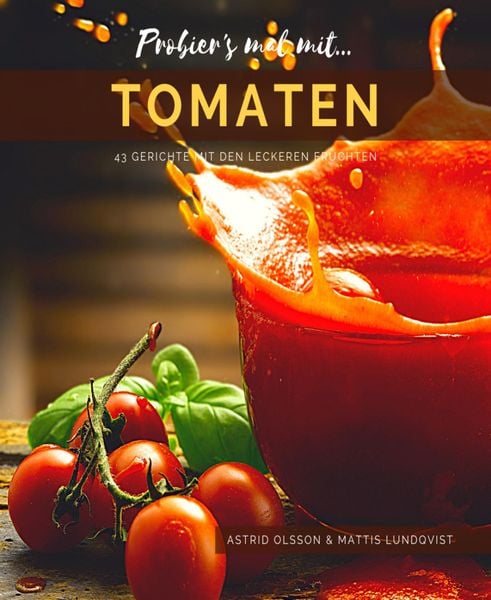 Produktbild: Probier's mal mit...Tomaten - 43 Gerichte mit den leckeren Fr&uuml;chten
