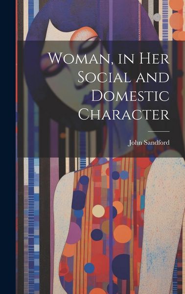 Produktbild: Woman, in Her Social and Domestic Character